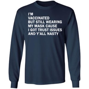 I'm Vaccinated But Still Wearing My Mask T-Shirt