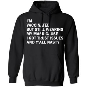 I'm Vaccinated But Still Wearing My Mask T-Shirt