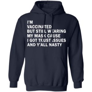 I'm Vaccinated But Still Wearing My Mask T-Shirt