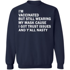 I'm Vaccinated But Still Wearing My Mask T-Shirt