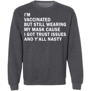 I'm Vaccinated But Still Wearing My Mask T-Shirt