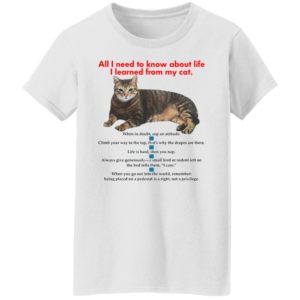 All I Need To Know About Life I Learned From My Cat Shirt, Hoodie