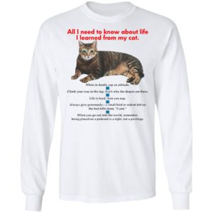 All I Need To Know About Life I Learned From My Cat Shirt, Hoodie