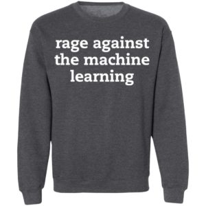 Rage Against The Machine Learning Shirt, Hoodie