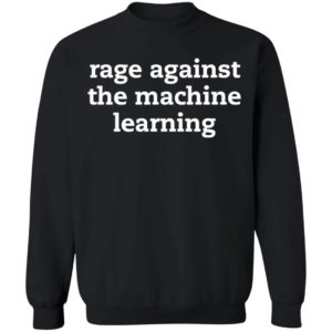 Rage Against The Machine Learning Shirt, Hoodie