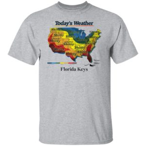 Today’s weather shitty t-shirt
