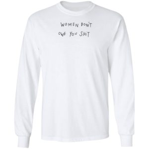Women Don't Owe You Shit Shirt