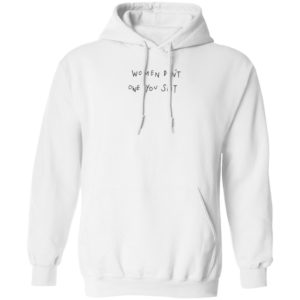 Women Don't Owe You Shit Shirt