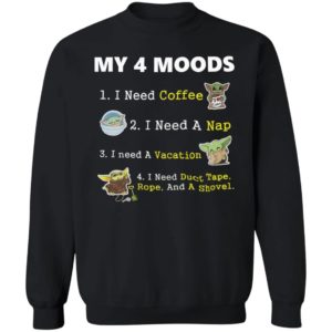 Baby Yoda My 4 Moods I Need Coffee I Need A Nap I Need A Vacation Shirt
