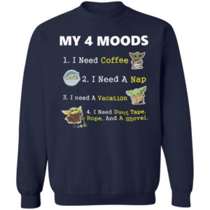 Baby Yoda My 4 Moods I Need Coffee I Need A Nap I Need A Vacation Shirt