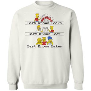 Bart Knows Books Bart Knows Beer Bart Knows Babes Shirt