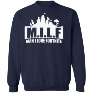 Milf Man I Love Fortnite Shirt