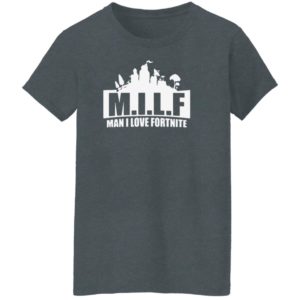 Milf Man I Love Fortnite Shirt
