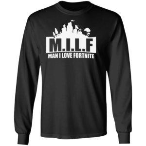 Milf Man I Love Fortnite Shirt