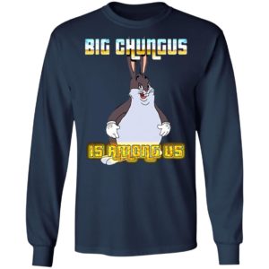 Big Chungus Is Among Us Shirt
