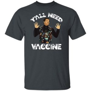 Neil deGrasse Tyson Y all need vaccin Shirt