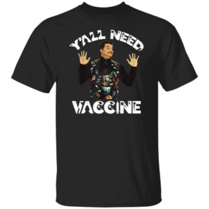 Neil deGrasse Tyson Y all need vaccin Shirt