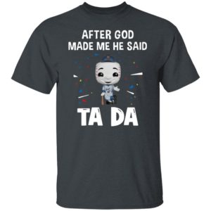New York Yankees after god made me he said tada Shirt