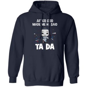 New York Yankees after god made me he said tada Shirt