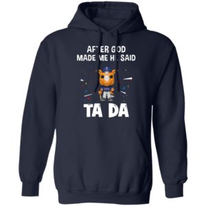 Texas Rangers after god made me he said tada Shirt