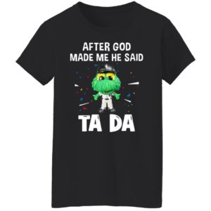 Chicago White Sox after god made me he said tada Shirt