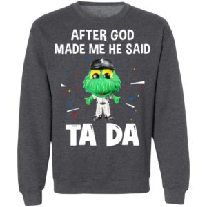 Chicago White Sox after god made me he said tada Shirt
