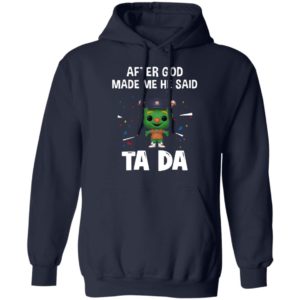 Houston Astros after god made me he said tada Shirt