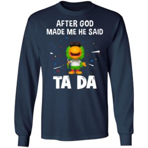 Pittsburgh Pirates after god made me he said tada Shirt