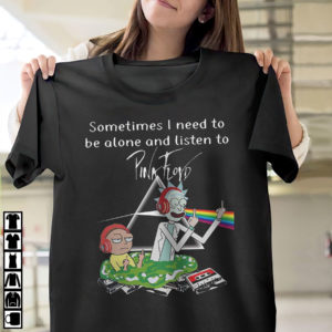 Rick And Morty Sometimes I Need To Be Alone And Listen To Pink Floyd Shirt, ls, hoodie