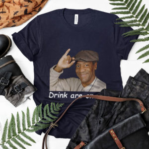 Drink are on Me shirt, ls, hoodie