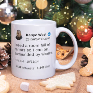 I need a room full of mirrors so I can be surrounded by winners Kanye West Tweet Mug