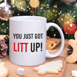 You Just Got LITT Up Mug