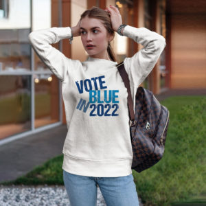 Vote Blue In 2022 T-Shirt, LS, Hoodie