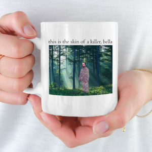 Robert Pattinson This is the skin of a killer, bella mug