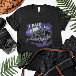 I Pack Normally But I Move In Mysterious Ways Shirt, ls, hoodie