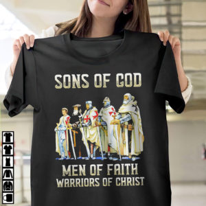 Sons Of God men of faith warriors of christ shirt, ls, hoodie