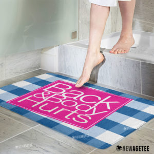 Back & Body Hurts Bath Mat