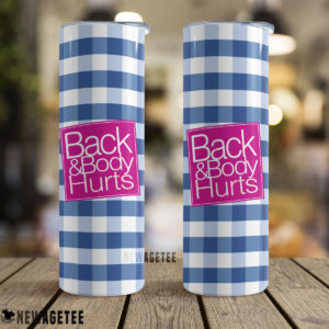 Back & Body Hurts Skinny Tumbler 30oz 20oz