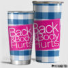 Back & Body Hurts Skinny Tumbler 30oz 20oz
