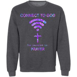 Connect To God The Password Is Prayer Shirt
