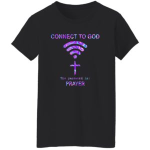 Connect To God The Password Is Prayer Shirt