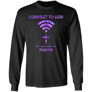 Connect To God The Password Is Prayer Shirt