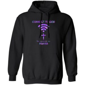 Connect To God The Password Is Prayer Shirt