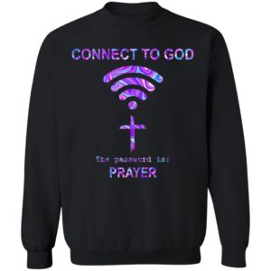 Connect To God The Password Is Prayer Shirt