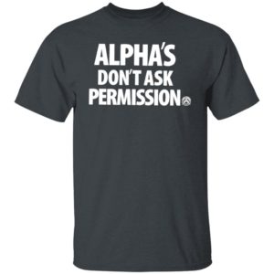 Alpha’S Don’t Ask Permission Alpha American T-Shirt