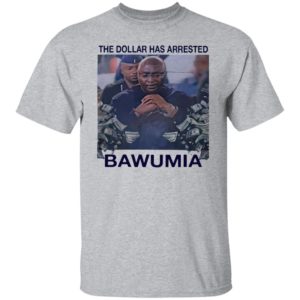 The Dollar Has Arrested Bawumia shirt, Hoodie