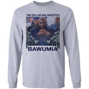 The Dollar Has Arrested Bawumia shirt, Hoodie