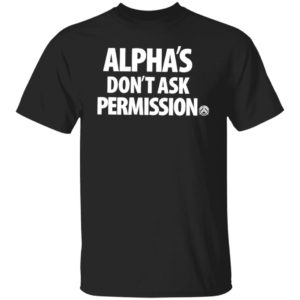 Alpha’S Don’t Ask Permission Alpha American T-Shirt