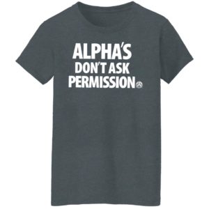 Alpha’S Don’t Ask Permission Alpha American T-Shirt