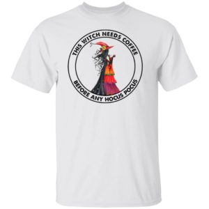This Witch Needs Coffee Before Any Hocus Pocus Shirt, hoodie